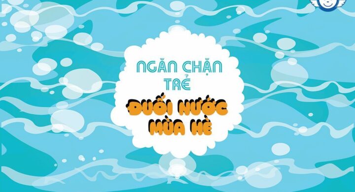 ngăn chặn trẻ đuối nước mùa hè