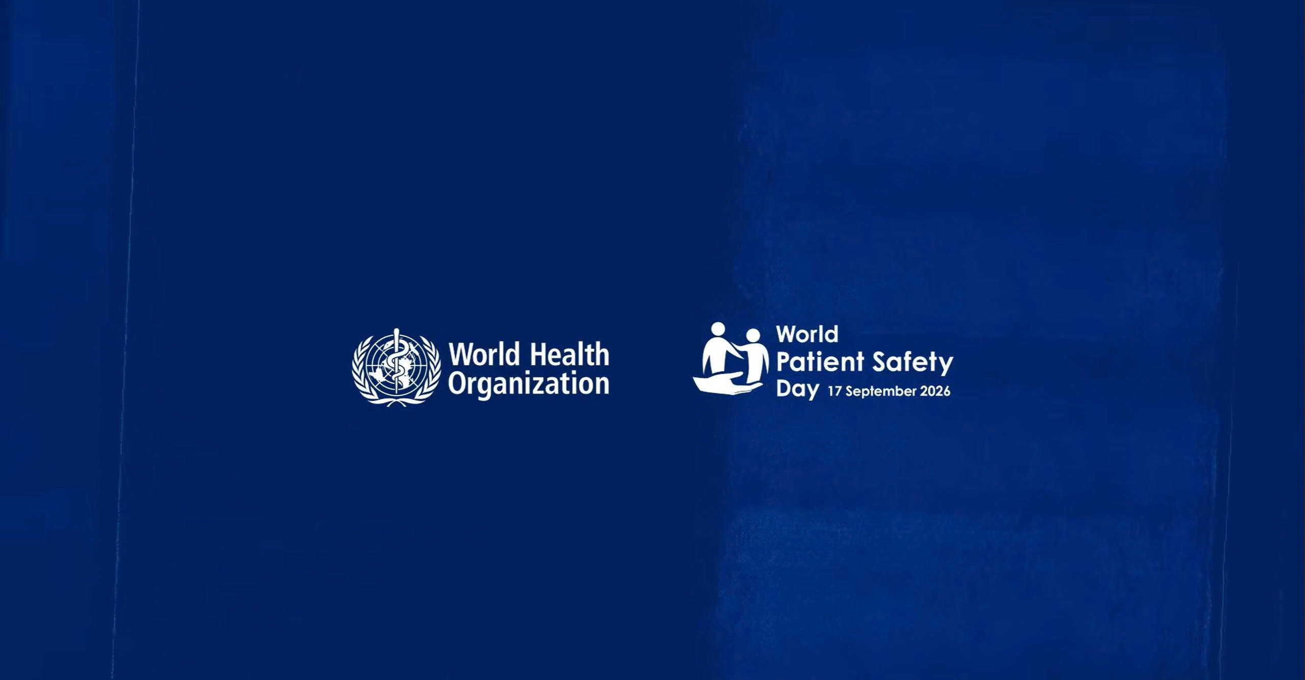 AN TOÀN NGƯỜI BỆNH – AN TOÀN TRONG TỪNG KHOẢNH KHẮC CHĂM SÓC - World Patient Safety Day 2026: Safe care for life!